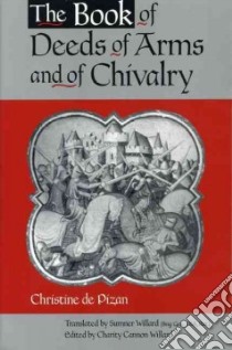 The Book of Deeds of Arms and of Chivalry libro in lingua di Christine de Pisan, Willard Sumner (TRN), Willard Charity Cannon (EDT), Willard Sumner, Willard Charity Cannon