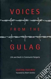 Voices from the Gulag libro in lingua di Todorov Tzvetan (EDT), Zaretsky Robert (EDT)