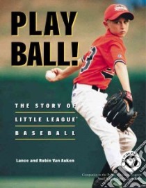 Play Ball! libro in lingua di Van Auken Lance, Van Auken Robin