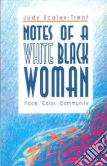 Notes of a White Black Woman libro in lingua di Scales-Trent Judy
