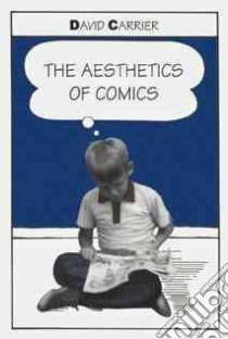 The Aesthetics of Comics libro in lingua di Carrier David