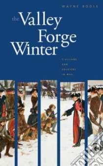 The Valley Forge Winter libro in lingua di Bodle Wayne K.