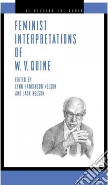 Feminist Interpretations of W.V. Quine libro in lingua di Nelson Lynn Hankinson (EDT), Nelson Jack (EDT)