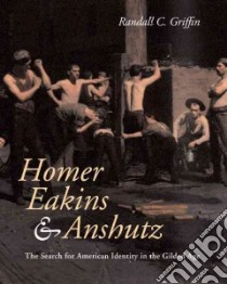 Homer, Eakins, and Anshutz libro in lingua di Griffin Randall C., Homer Winslow, Eakins Thomas, Anshutz Thomas Pollock