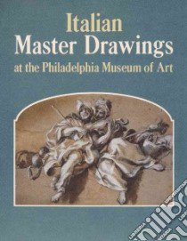 Italian Master Drawings At The Philadelphia Museum Of Art libro in lingua di Percy Ann, Cazort Mimi, D'Harnoncourt Anne (FRW), Shoemaker Innis Howe (FRW)