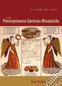 The Pennsylvania German Broadside libro in lingua di Yoder Don