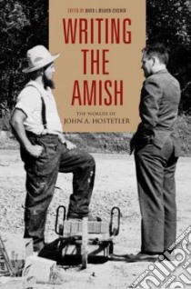 Writing The Amish libro in lingua di Weaver-Zercher David L. (EDT)