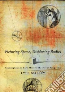 Picturing Space, Displacing Bodies libro in lingua di Massey Lyle