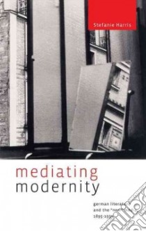 Mediating Modernity libro in lingua di Harris Stephanie