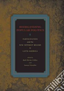 Reorganizing Popular Politics libro in lingua di Collier Ruth Berins (EDT), Handlin Samuel (EDT)