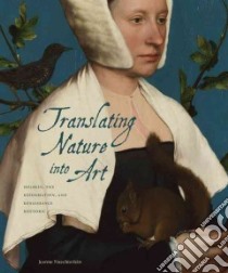 Translating Nature into Art libro in lingua di Nuechterlein Jeanne