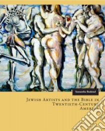 Jewish Artists and the Bible in Twentieth-century America libro in lingua di Baskind Samantha