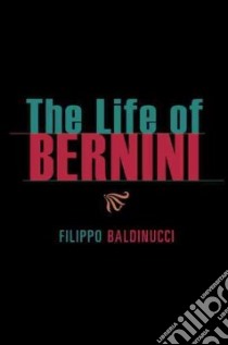 The Life of Bernini libro in lingua di Baldinucci Filippo, Enggass Catherine (TRN), Delbeke Maarten (INT), Levy Evonne Anita (INT), Ostrow Steven F. (INT)