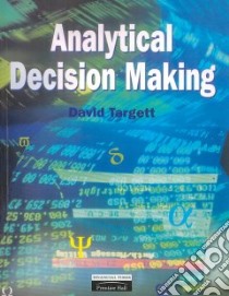 Analytical Decision Making libro in lingua di Targett David
