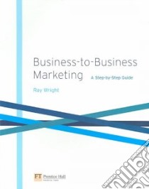 Business-To-Business Marketing libro in lingua di Wright Ray