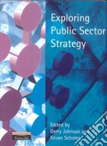 Exploring Public Sector Strategy libro in lingua di Scholes Kevan (EDT), Johnson Gerry (EDT)
