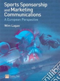 Sports Sponsorship and Marketing Communications libro in lingua di Lagae Wim