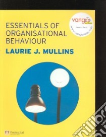 Essentials of Management and Organisational Behaviour libro in lingua di Laurie J Mullins