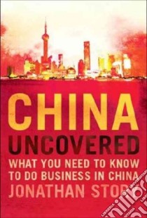 China Uncovered libro in lingua di Story Jonathan