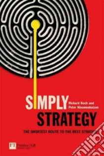 Simply Strategy libro in lingua di Koch Richard, Nieuwenhuizen Peter