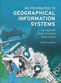 An Introduction to Geographical Information Systems libro in lingua di Heywood Ian, Cornelius Sarah, Carver Steve