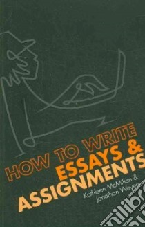 How to Write Essays and Assignments libro in lingua di Jonathan Weyers