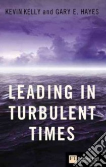 Leading in Turbulent Times libro in lingua di Kevin Kelly