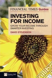 FT Guide to Investing for Income libro in lingua di David Stevenson