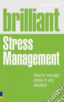Brilliant Stress Management libro in lingua di Clayton Mike