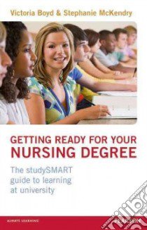Getting Ready for Your Nursing Degree libro in lingua di Victoria Boyd