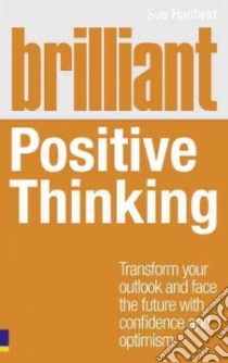 Brilliant Positive Thinking libro in lingua di Hadfield Sue
