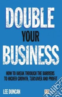 Double Your Business libro in lingua di Duncan Lee