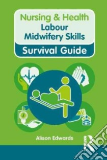 Labour Midwifery Skills libro in lingua di Edwards Alison