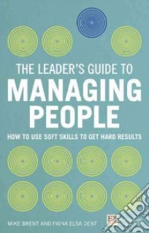 The Leader's Guide to Managing People libro in lingua di Brent Mike, Dent Fiona