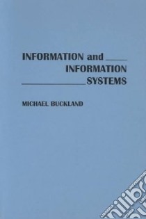 Information and Information Systems libro in lingua di Buckland Michael Keeble