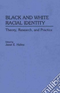 Black and White Racial Identity libro in lingua di Helms Janet E. (EDT)