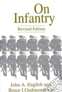 On Infantry libro in lingua di English John A., Gudmundsson Bruce I.