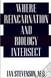 Where Reincarnation and Biology Intersect libro in lingua di Stevenson Ian