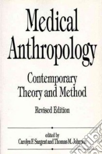 Medical Anthropology libro in lingua di Sargent Carolyn F. (EDT), Johnson Thomas M. (EDT)