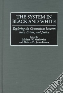 The System in Black and White libro in lingua di Markowitz Michael W. (EDT), Jones-Brown Delores D. (EDT)