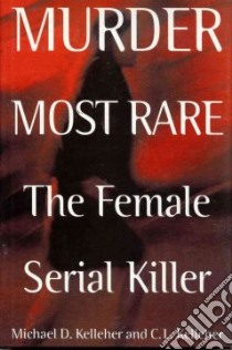 Murder Most Rare libro in lingua di Kelleher Michael D., Kelleher C. L.