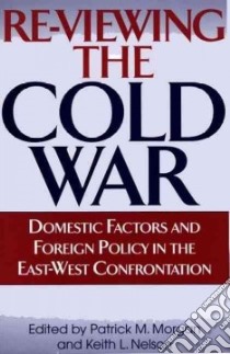 Re-Viewing the Cold War libro in lingua di Morgan Patrick M. (EDT), Nelson Keith L. (EDT), Arbatov Georgi (FRW), Arbatov Georgi (EDT)