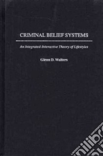 Criminal Belief Systems libro in lingua di Walters Glenn D.