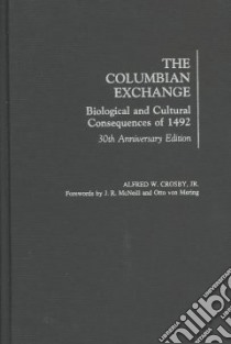 The Columbian Exchange libro in lingua di Crosby Alfred W., McNeill John Robert (FRW), Von Mering Otto (FRW)