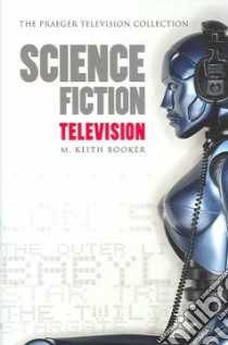 Science Fiction Television libro in lingua di Booker M. Keith