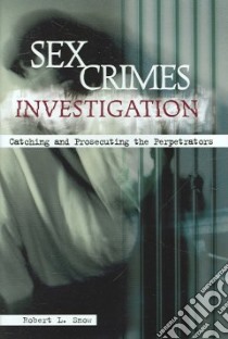 Sex Crimes Investigation libro in lingua di Snow Robert L.