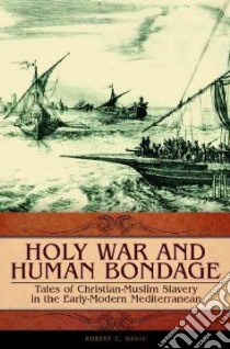 Holy War and Human Bondage libro in lingua di Davis Robert C.