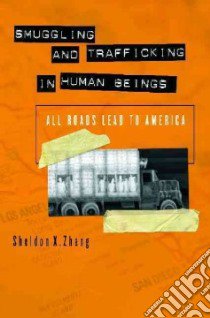 Smuggling and Trafficking in Human Beings libro in lingua di Zhang Sheldon X. Ph.D.