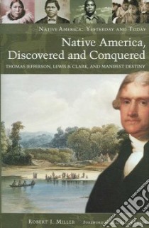 Native America, Discovered And Conquered libro in lingua di Miller Robert J., Furse Elizabeth (FRW)