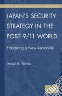 Japan's Security Strategy in the Post-9/11 World libro in lingua di Kliman Daniel M., Armacost Michael H. (FRW)